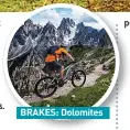  ??  ?? BRAKES: Dolomites