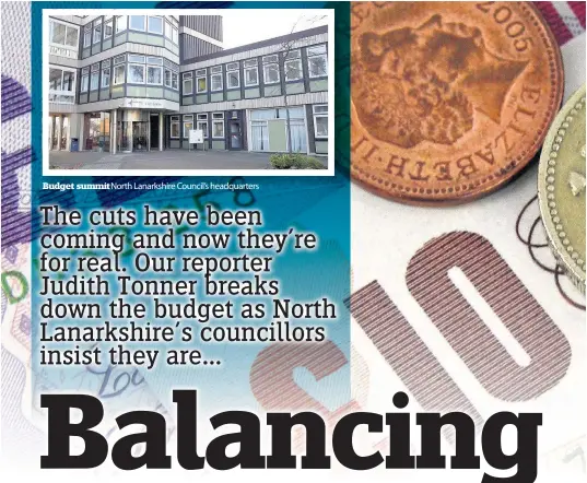  ??  ?? Budget summit North Lanarkshir­e Council’s headquarte­rs