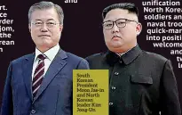  ??  ?? South Korean President Moon Jae-in and North Korean leader Kim Jong-un