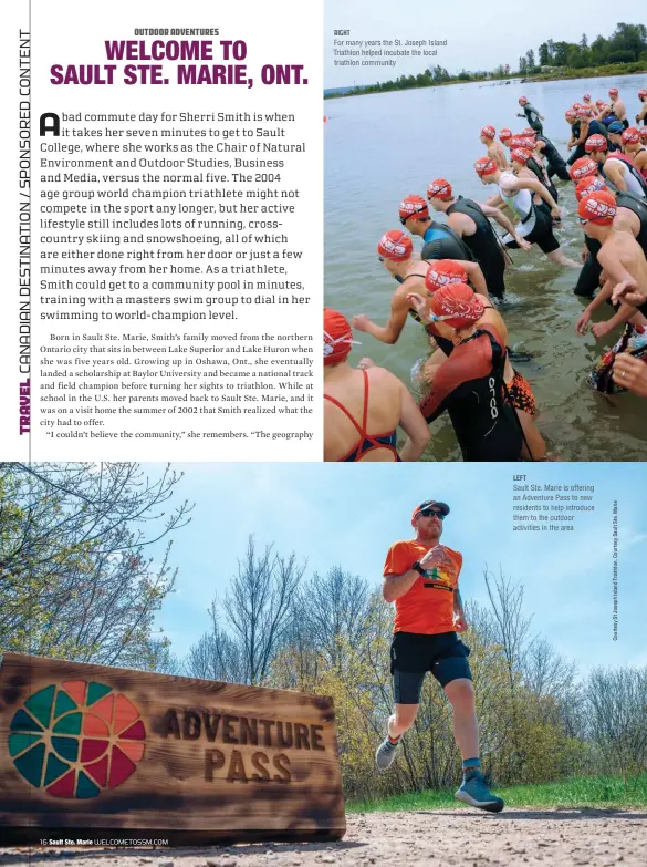  ??  ?? RIGHT For many years the St. Joseph Island Triathlon helped incubate the local triathlon community
LEFT Sault Ste. Marie is offering an Adventure Pass to new residents to help introduce them to the outdoor activities in the area