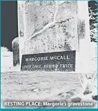  ??  ?? RESTING PLACE: Margorie’s gravestone