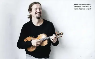  ??  ?? Alert and expressive: Christian Tetzlaff is a warm-hearted soloist