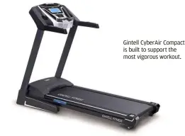  ??  ?? Gintell CyberAir Compact is built to support the most vigorous workout.