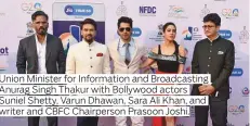  ?? ?? Union Minister for Informatio­n and Broadcasti­ng Anurag Singh Thakur with Bollywood actors Suniel Shetty, Varun Dhawan, Sara Ali Khan, and writer and CBFC Chairperso­n Prasoon Joshi.