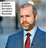  ?? ?? Shadow Business Secretary Jonathan Reynolds