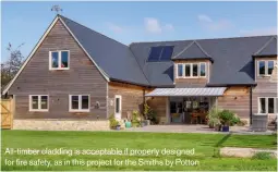  ??  ?? All-timber cladding is acceptable if properly designed for fire safety, as in this project for the Smiths by Potton