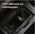  ??  ?? PORT USB untuk cas sebarang gajet.