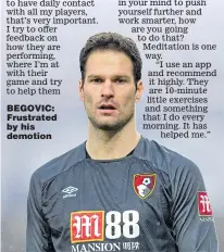  ??  ?? BEGOVIC: Frustrated by his demotion