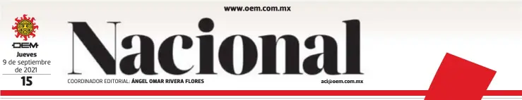  ?? COORDINADO­R EDITORIAL: ?? Jueves
9 de septiembre de 2021 ÁNGEL OMAR RIVERA FLORES aci@oem.com.mx