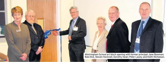  ??  ?? Wintringha­m School art block opening with former principal Jane Bowman; Bob Dick, Steven Hocknell, Dorothy Dean; Peter Lacey; and Keith Nicholson.