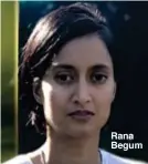  ??  ?? Rana Begum