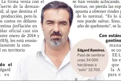  ??  ?? Edgard Ramírez. Pasó de sembrar unas 34.000 hectáreas a “solo” 10.700.