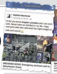  ??  ?? Quick response Emergency services rush to the scene, above, and left, the girls took to Facebook to let loved ones know they were safe