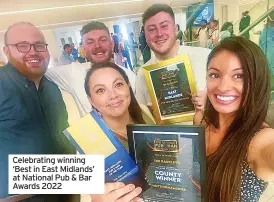  ?? ?? Celebratin­g winning ‘Best in East Midlands’ at National Pub & Bar Awards 2022