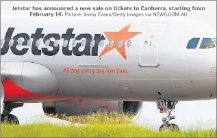  ?? Picture: Jenny Evans/Getty Images via NEWS.COM.AU ?? Jetstar has announced a new sale on tickets to Canberra, starting from February 14.