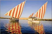 ??  ?? “Dahabiyas – sailing the Nile since the times of the pharoahs”