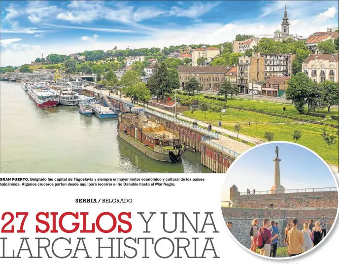  ?? FOTOS: SHUTTERSTO­CK ?? GRAN PUERTO. Belgrado fue capital de Yugoslavia y siempre el mayor motor económico y cultural de los países balcánicos. Algunos cruceros parten desde aquí para recorrer el río Danubio hasta el Mar Negro. MURALLAS. La fortaleza de Kalemegdan se remonta...