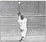  ?? (AP file photo) ?? Willie Mays of the New York Giants made his famous over-the-shoulder catch of Vic Wertz’s fly ball to center field on this date in 1954, helping the Giants beat the Cleveland Indians 5-2 in Game 1 of the World Series.