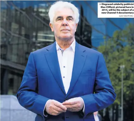  ?? Justin Tallis/PA Wire ?? > Disgraced celebrity publicist Max Clifford, pictured here in 2014, will be the subject of a new Channel 4 documentar­y