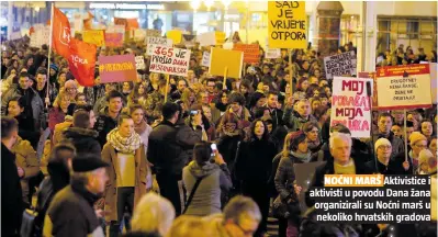  ??  ?? NOĆNI MARŠ Aktivistic­e i aktivisti u povodu Dana žana organizira­li su Noćni marš u nekoliko hrvatskih gradova