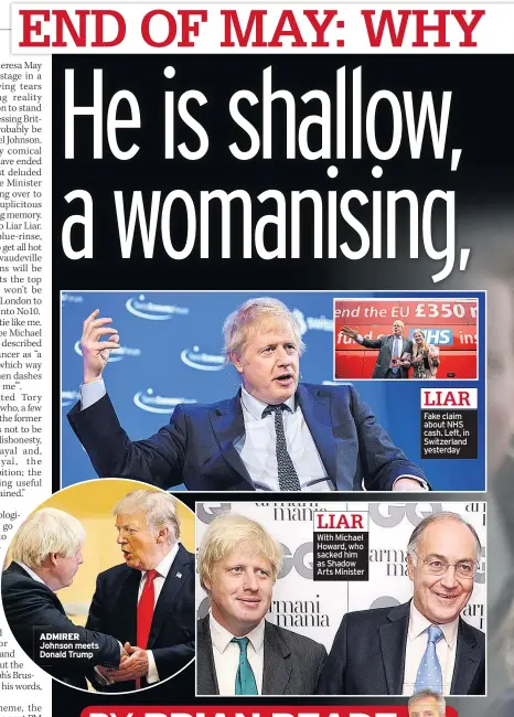  ??  ?? Johnson meets Donald Trump LIAR With Michael Howard, who sacked him as Shadow Arts Minister LIAR Fake claim about NHS cash. Left, in Switzerlan­d yesterday