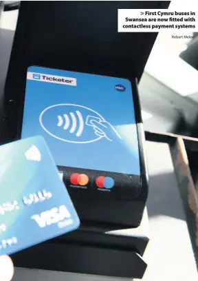  ?? Robert Melen ?? &gt; First Cymru buses in Swansea are now fitted with contactles­s payment systems