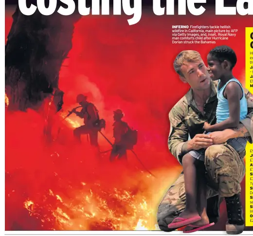  ??  ?? INFERNO Firefighte­rs tackle hellish wildfire in California, main picture by AFP via Getty Images, and, inset, Royal Navy man comforts child after Hurricane Dorian struck the Bahamas