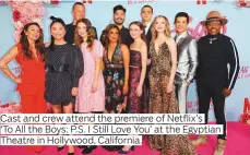  ??  ?? Cast and crew attend the premiere of Netflix’s ‘To All the Boys: P.S. I Still Love You’ at the Egyptian Theatre in Hollywood, California.