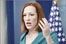  ?? AP photo ?? White House press secretary Jen Psaki speaks during a press briefing at the White House, Friday.