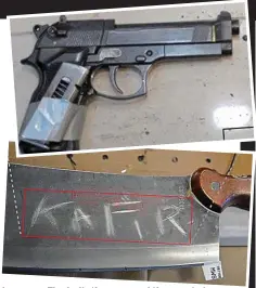  ??  ?? Armoury: The imitation gun and the meat cleaver with the word kafir scratched on the blade