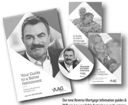  ??  ?? Our new Reverse Mortgage infomation guides & DVD are now available featuring award-winnng actor and paid AAG spokesman, Tom Selleck