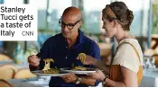  ?? CNN ?? Stanley Tucci gets a taste of Italy