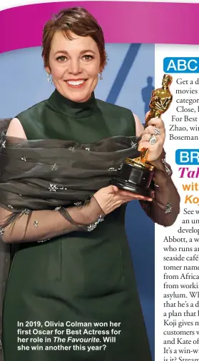  ??  ?? In 2019, Olivia Colman won her first Oscar for Best Actress for her role in The Favourite. Will she win another this year?