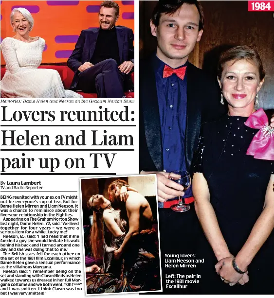  ??  ?? Memories: Dame helen and neeson on the Graham norton Show Young lovers: Liam Neeson and Helen Mirren Left: The pair in the 1981 movie Excalibur 1984