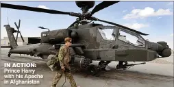  ??  ?? IN ACTION: Prince Harry with his Apache in Afghanista­n
