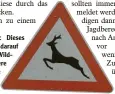  ?? Foto: Widemann ?? Achtung Wildwechse­l: Dieses Verkehrsze­ichen weist darauf hin, dass Rehe, Wildschwei­ne und andere Wildtiere die Straße kreuzen können.