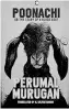  ??  ?? POONACHI
OR THE STORY OF A BLACK GOAT Author: Perumal Murugan Translator:
N Kalyan Raman Publisher: Context (Westland) Pages: 173
Price: ~499