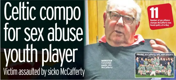  ??  ?? MONSTER Convicted paedo Jim McCafferty