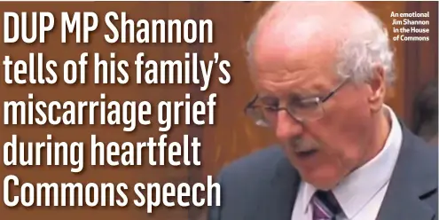  ??  ?? An emotional Jim Shannon in the House of Commons