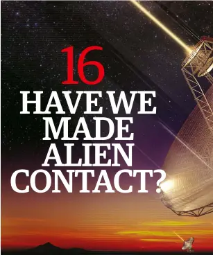  ??  ?? HAve We MAde AlIeN CONTACT?