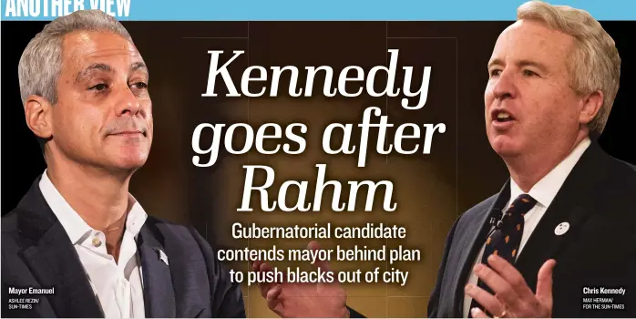  ??  ?? Mayor Emanuel ASHLEE REZIN/ SUN- TIMES Chris Kennedy MAX HERMAN/ FOR THE SUN- TIMES