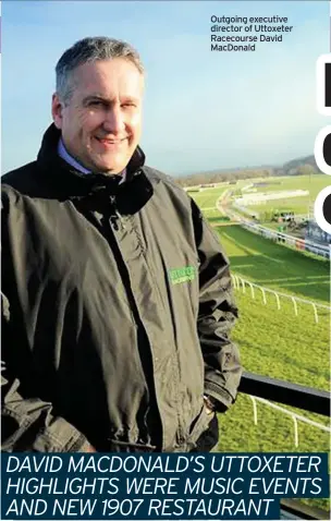  ??  ?? Outgoing executive director of Uttoxeter Racecourse David Macdonald