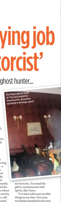  ??  ?? hunt During a ghost in at The Sun Hotel Suzanne Warkworth, spirit spotted a strange