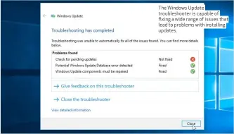  ??  ?? The Windows Update troublesho­oter is capable of fixing a wide range of issues that lead to problems with installing updates.