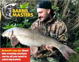  ??  ?? Richard’s top tip: Short late-evening sessions can be all you need to catch big barbel.