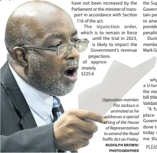  ?? RUDOLPH BROWN/ PHOTOGRAPH­ER ?? Opposition member Fitz Jackson is animated as he addresses a special sitting of the House of Representa­tives to amend the Road Traffic Act on Friday.