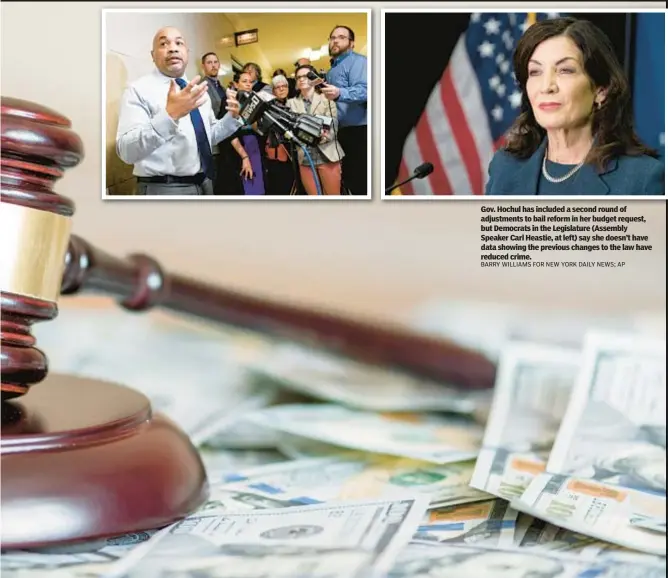  ?? BARRY WILLIAMS FOR NEW YORK DAILY NEWS; AP ?? Gov. Hochul has included a second round of adjustment­s to bail reform in her budget request, but Democrats in the Legislatur­e (Assembly Speaker Carl Heastie, at left) say she doesn’t have data showing the previous changes to the law have reduced crime.