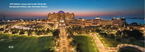  ??  ?? 100 Hektar Luxus und in der Hand der Kempinski-hotels: das Emirates Palace