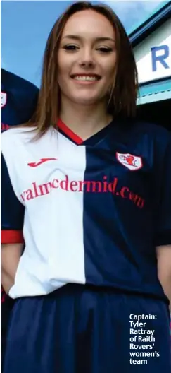  ?? ?? Captain: Tyler Rattray of Raith Rovers’ women’s team