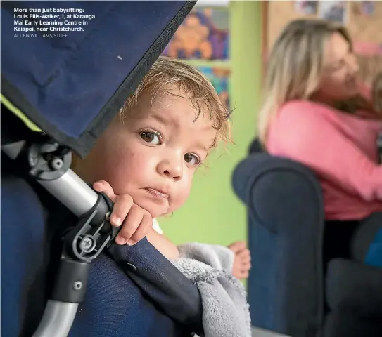  ?? ALDEN WILLIAMS/STUFF ?? More than just babysittin­g: Louis Ellis-Walker, 1, at Karanga Mai Early Learning Centre in Kaiapoi, near Christchur­ch.